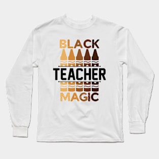 Black Teacher Magic Long Sleeve T-Shirt